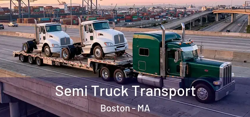  Semi Truck Transport Boston - MA